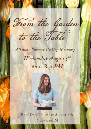 From the Garden to the Table: A Tuscan Summer Cooking Workshop